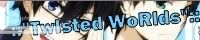 ::"TwIsted WoRlds":: {An Anime Roleplay Guild} banner